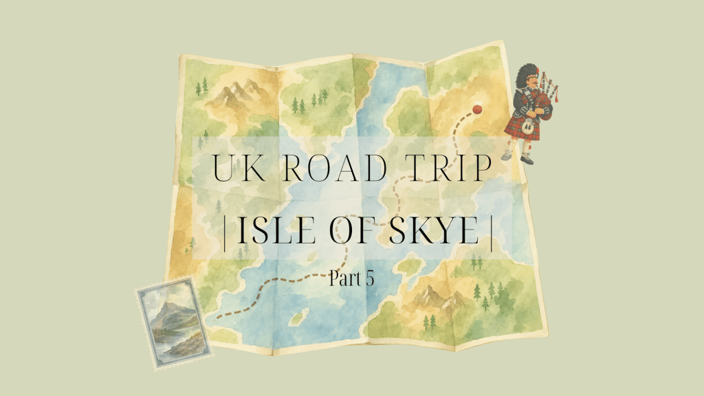 UK Road Trip |Isle of Skye| Part&nbsp;5