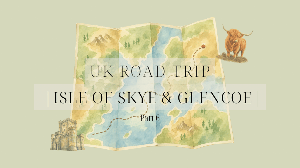 UK Road Trip |Isle of Skye & Glencoe| Part&nbsp;6