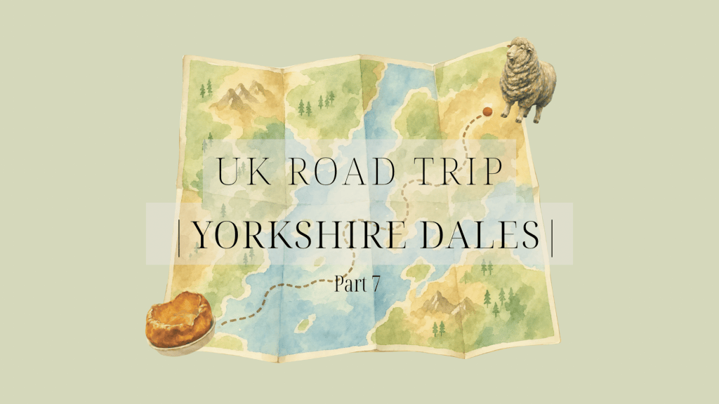 UK Road Trip |Yorkshire Dales| Part&nbsp;7